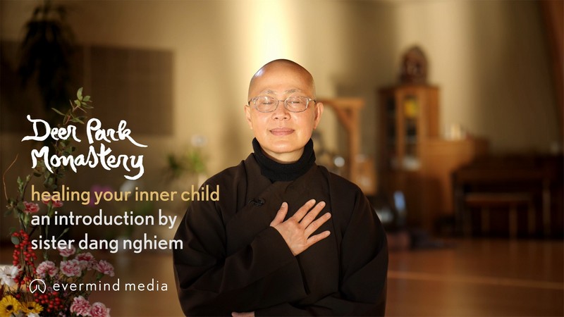 Healing Your Inner Child: an introduction by Sister Dang Nghiem
