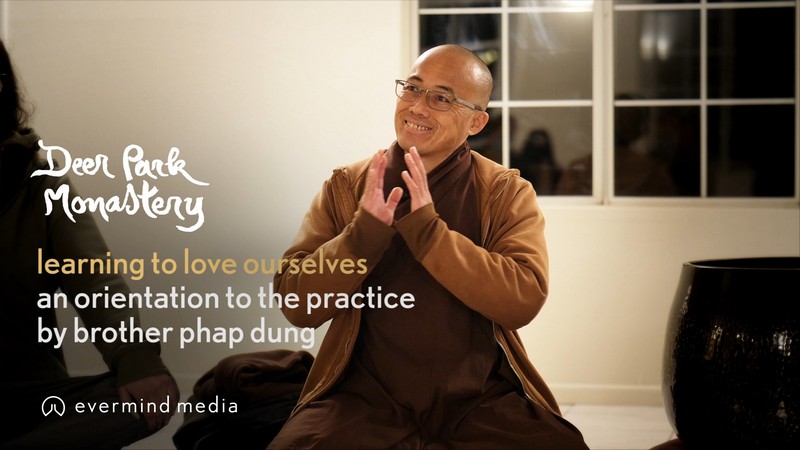 Learning to Love Ourselves: an orientation to the practice by Brother Phap Dung