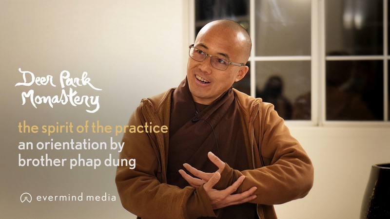 The Spirit of the Practice: an orientation by Brother Phap Dung